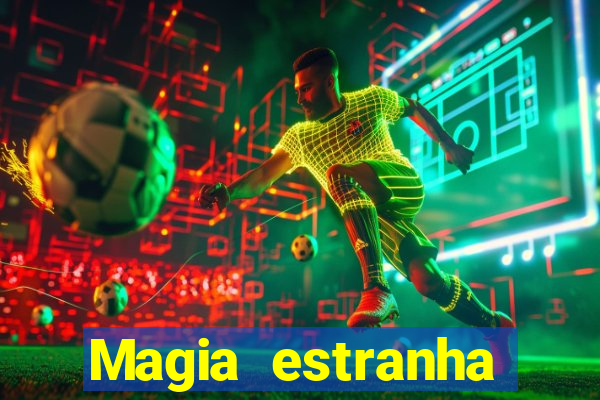 Magia estranha filme completo dublado